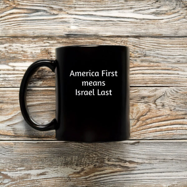 America First Means Israel Last Mug Coffee