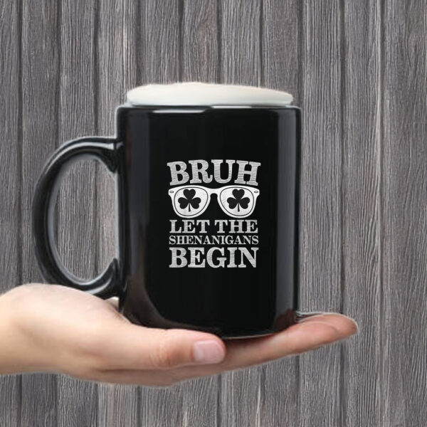 Bruh Let The Shenanigans Begin St Patricks Day Boys Mens Mug Coffee