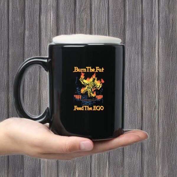 Burn The Fat Feed The Ego Mug Coffee