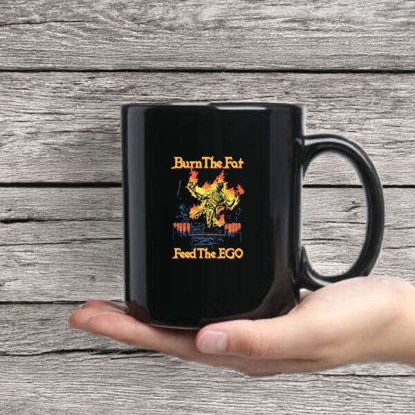 Burn The Fat Feed The Ego Mug Coffee