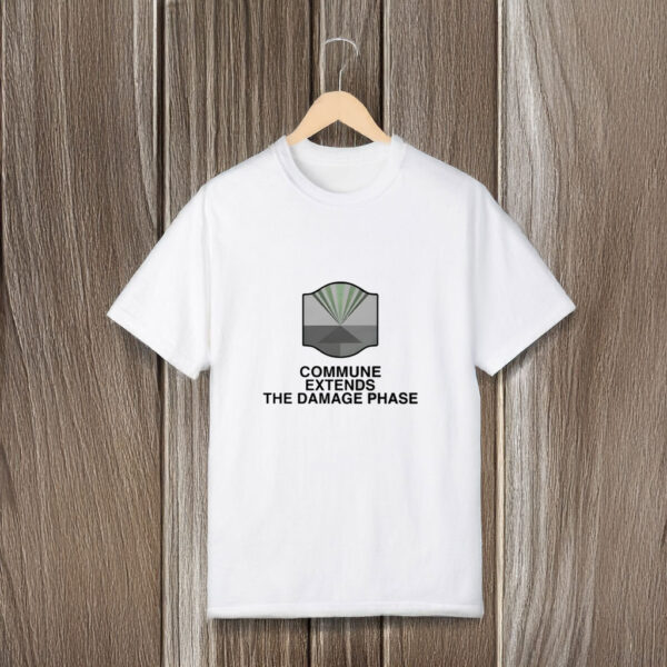 Commune Extends The Damage Phase T-Shirts