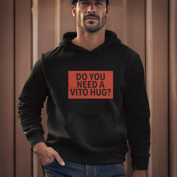 Do You Need A Hug T-Shirts