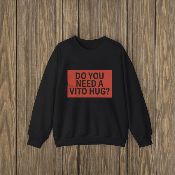 Do You Need A Hug T-Shirts