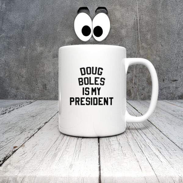 Doug Boles Is My President Mug Coffee