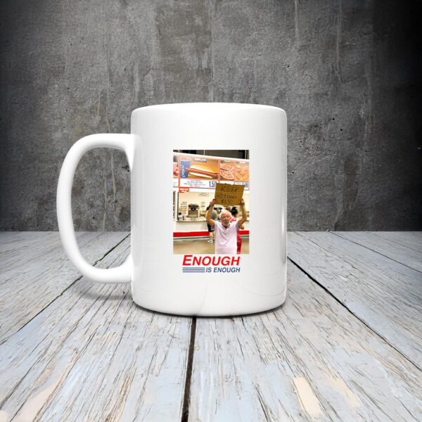 Enough Is Enough Keep Hot Dogs $1.50 Costco Mug Coffee