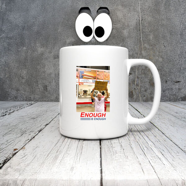 Enough Is Enough Keep Hot Dogs $1.50 Costco Mug Coffee