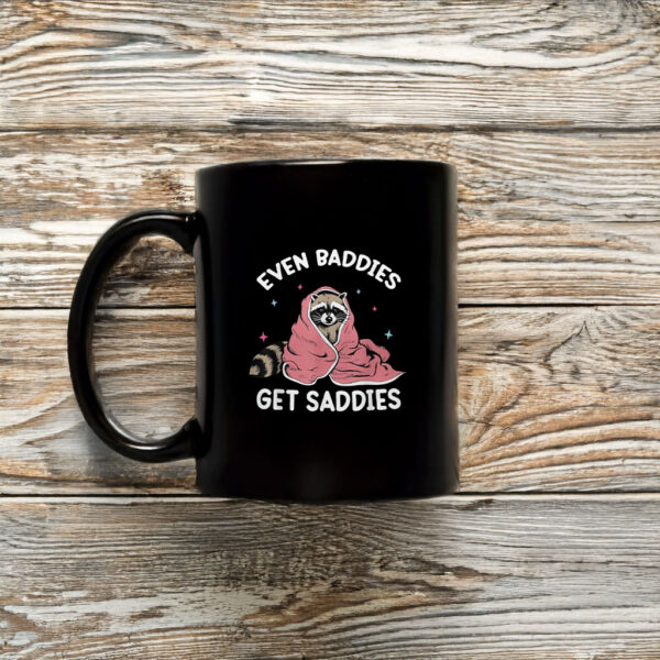 Even Baddies Get Saddies Raccoon Funny Oddly Specific Meme Mug Coffee