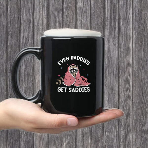 Even Baddies Get Saddies Raccoon Funny Oddly Specific Meme Mug Coffee