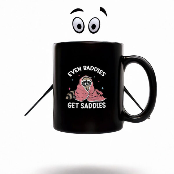 Even Baddies Get Saddies Raccoon Funny Oddly Specific Meme Mug Coffee