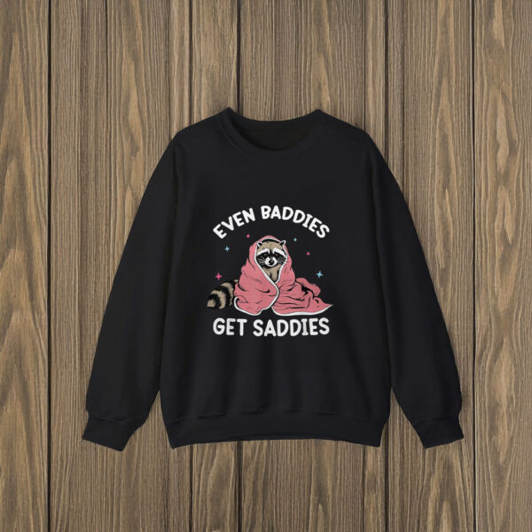 Even Baddies Get Saddies Raccoon Funny Oddly Specific Meme T-Shirts