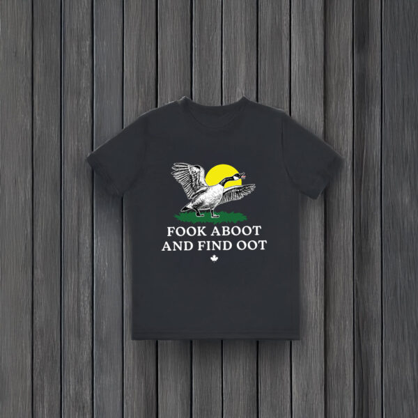 Fook Aboot And Find Oot T-Shirts