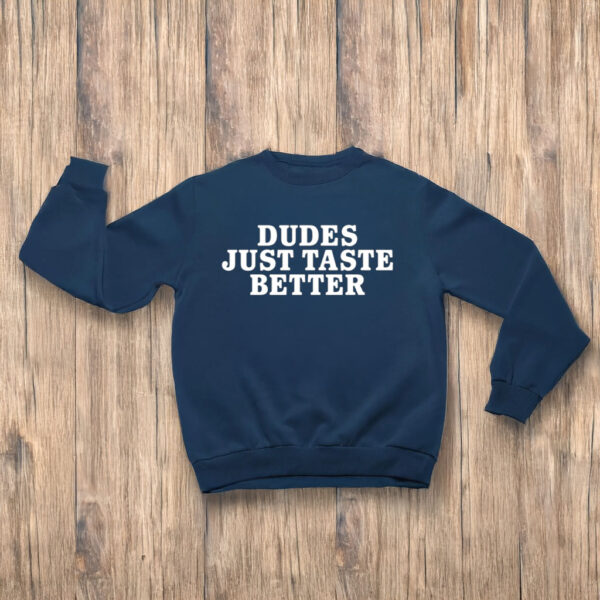 Gary Owen Dudes Just Taste Better T-Shirts