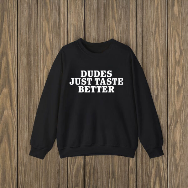 Gary Owen Dudes Just Taste Better T-Shirts