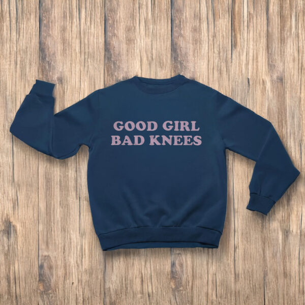 Good Girl Bad Knees T-Shirts