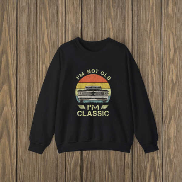 I'm Not Old I'm Classic Funny Car T-Shirts