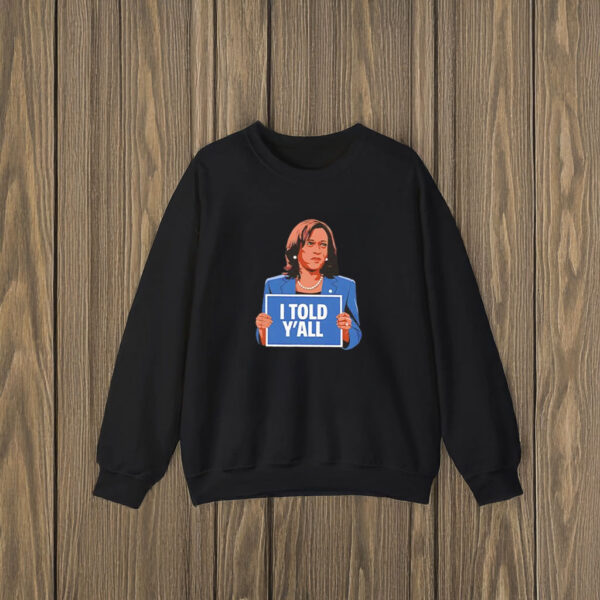 Kamala Harris I Told Y'All T-shirt