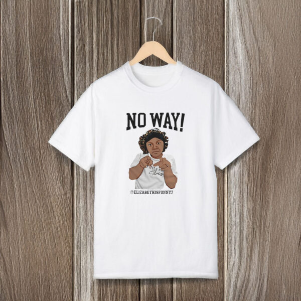 No Way Elizabethisfunny7 T-Shirts - Image 3