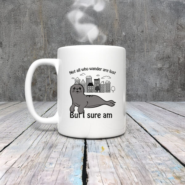 Not All Who Wander Are Lost But I Sure Am Mug Coffee