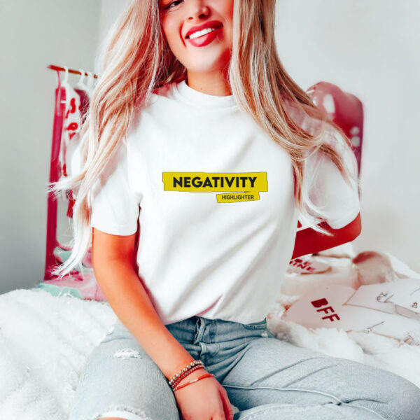 Queenzflip Negativity Highlighter T-Shirts