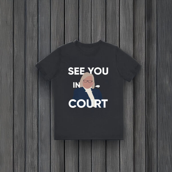 See You in Court Governor Janet Mills Maine T-Shirts