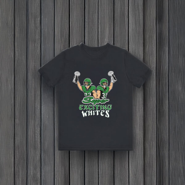 Super Exciting Whites T-Shirts