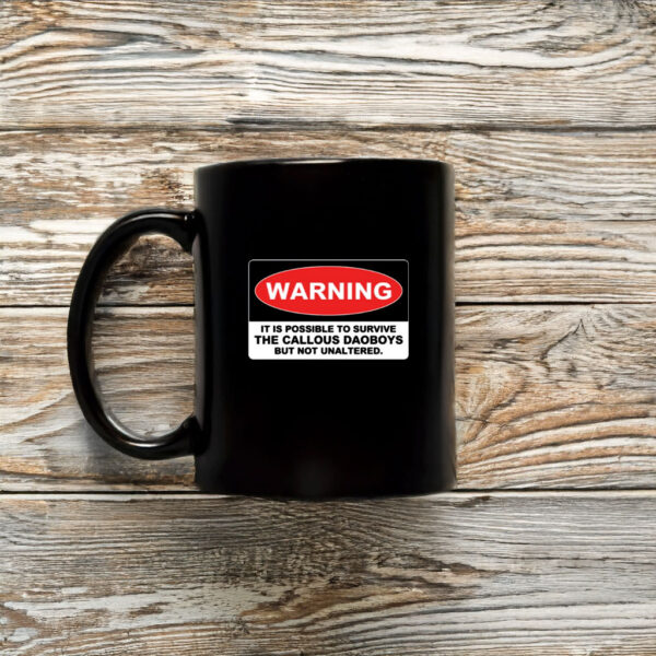 The Callous Daoboys Warning It Is Possible To Survive The Callous Daoboys But Not Unaltered Mug Coffee