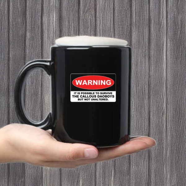 The Callous Daoboys Warning It Is Possible To Survive The Callous Daoboys But Not Unaltered Mug Coffee