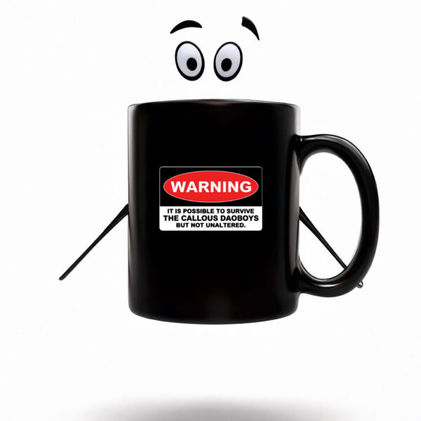 The Callous Daoboys Warning It Is Possible To Survive The Callous Daoboys But Not Unaltered Mug Coffee