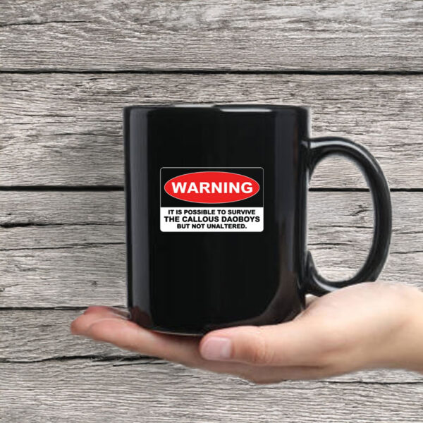 The Callous Daoboys Warning It Is Possible To Survive The Callous Daoboys But Not Unaltered Mug Coffee