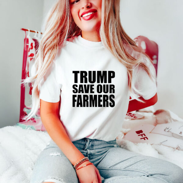 Trump Save Our Farmers T-Shirts