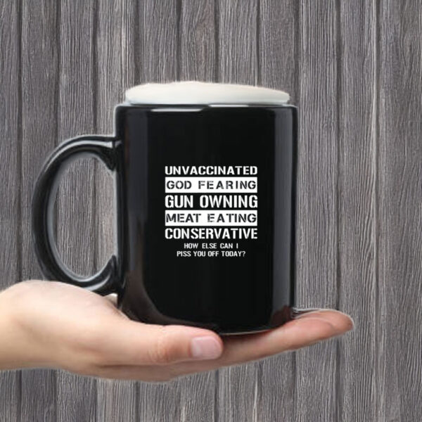 Unvaccinated God Fearing Gun Owning Meat Eating Conservative Mug Coffee