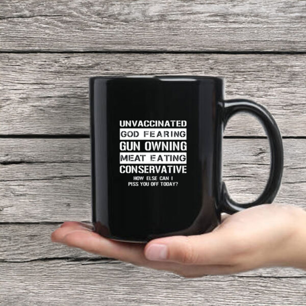 Unvaccinated God Fearing Gun Owning Meat Eating Conservative Mug Coffee