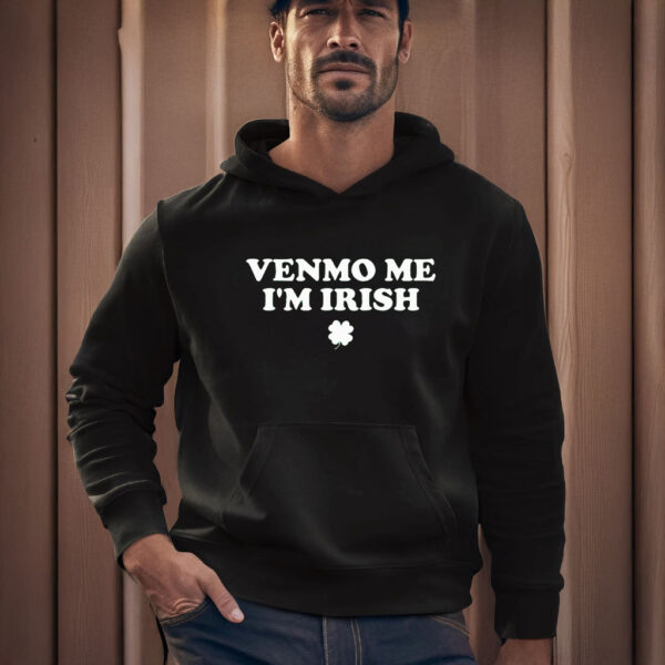 Venmo Me I'm Irish T-Shirts