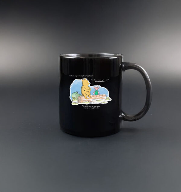 Winnie The Pooh what day is today it’s Black History Month Mug