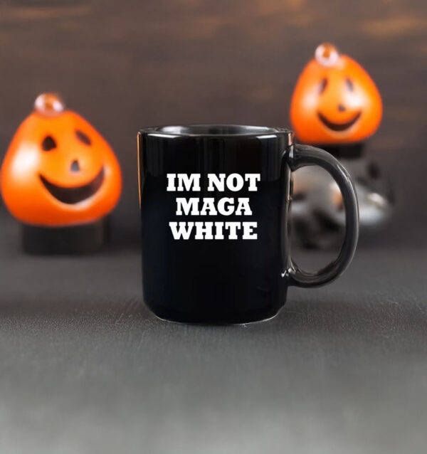 i'm not maga white Mug